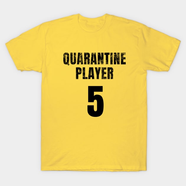 Quarantined Player 5 T-Shirt by Cheel